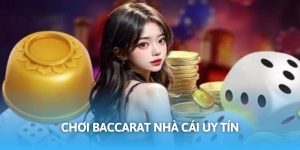 chơi Baccarat nhà cái uy tín