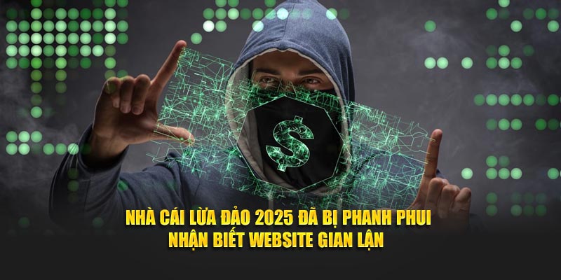 nhà cái lừa đảo 2025
